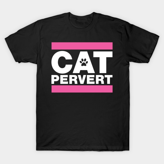 Cat Pervert T-Shirt by Mclickster